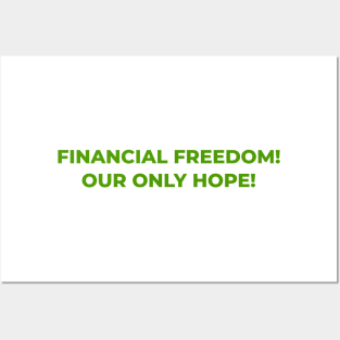 Unlocking Financial FreedomL: Financial Freedom, Our Only Hope Posters and Art